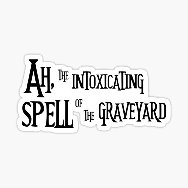 Ah, the Intoxicating Spell of the Graveyard Sticker