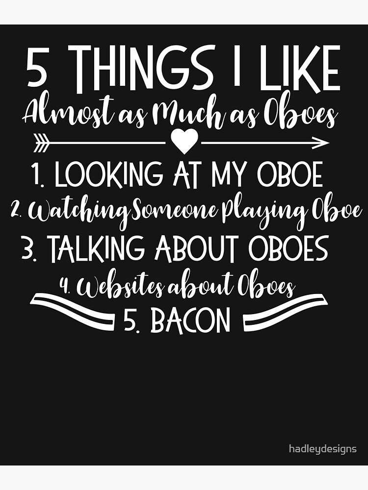 "5 Things I Like Almost as Much as Oboes Funny Gift 2" Poster by