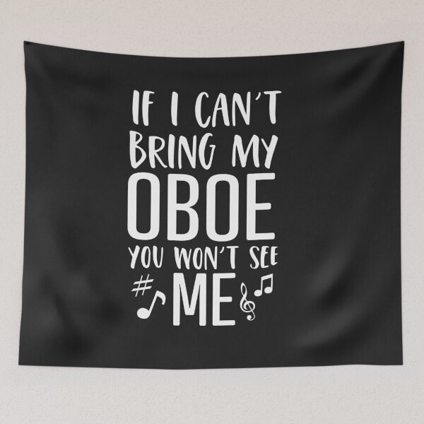Item preview, If I cant Bring My Oboe you wont See me men women 2 designed and sold by hadleydesigns.
