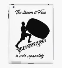 The dream is free. The hustle is sold separately iPad Case/Skin