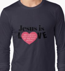 Jesus is Love Faith Christian Devotion Quote Gift Long Sleeve T-Shirt