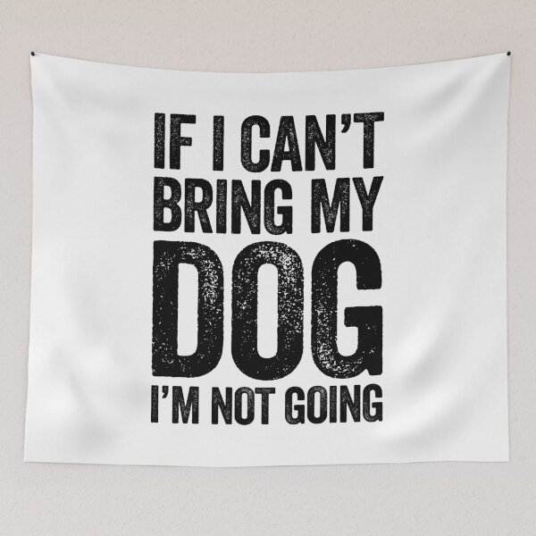 Item preview, If I Can't Bring My Dog I'm Not Going designed and sold by AurlexTees.