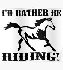 I'd Rather Be Riding Poster
