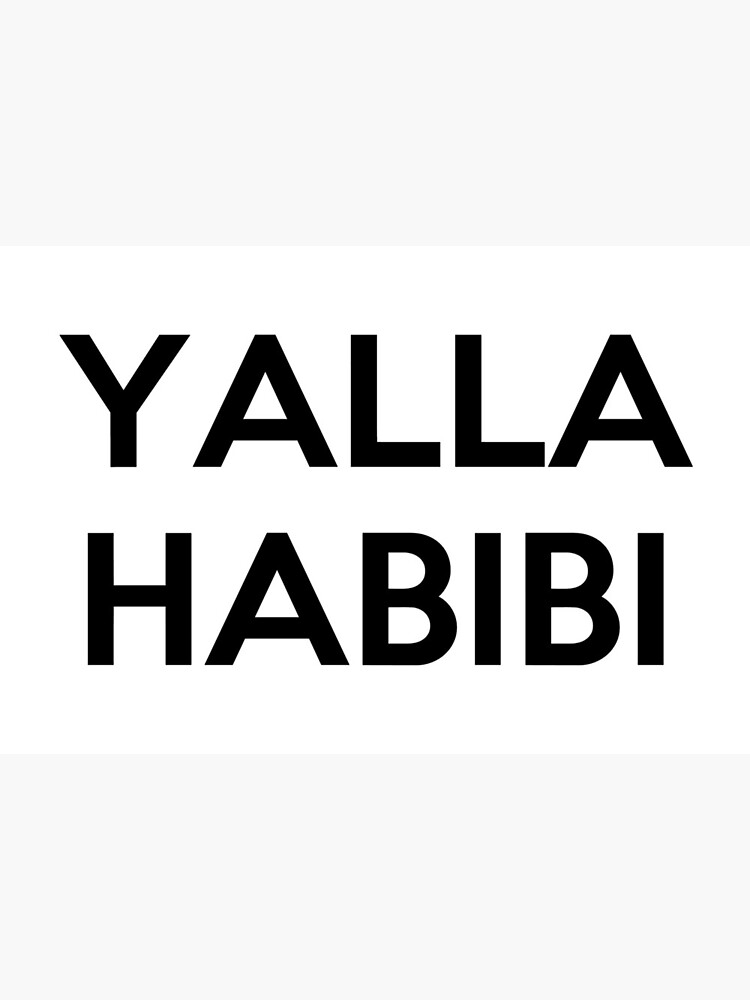 Yalla Habibi Art Board Print By Aaronisback Redbubble