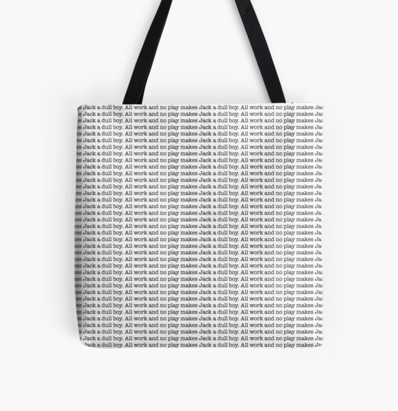 All work and no play! All Over Print Tote Bag