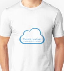 There is no cloud! Unisex T-Shirt
