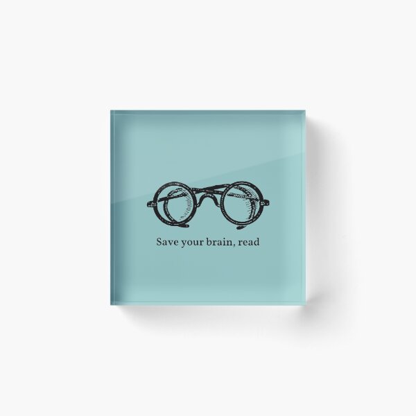 Save your brain, read Acrylic Block