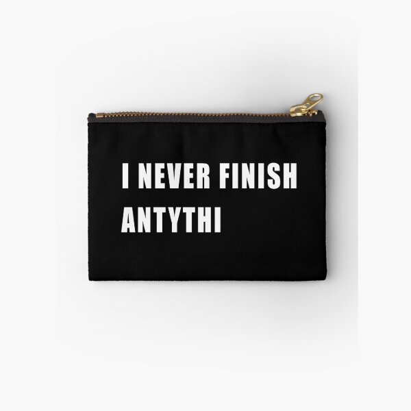 Item preview, I NEVER FINISH ANYTHING! FUNNY QUOTE GIFT IDEA designed and sold by JamesandLuis.