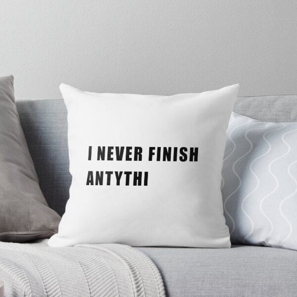 Item preview, I NEVER FINISH ANYTHING! FUNNY QUOTE GIFT IDEA designed and sold by JamesandLuis.