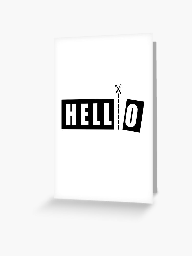 Hello Or O Hell Scissor Cuts Text Gift Idea Greeting Card By Jamesandluis Redbubble