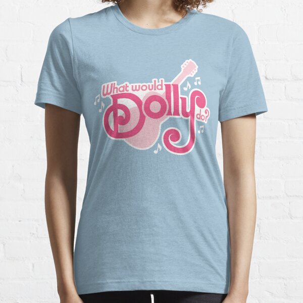 What would Dolly do? Essential T-Shirt