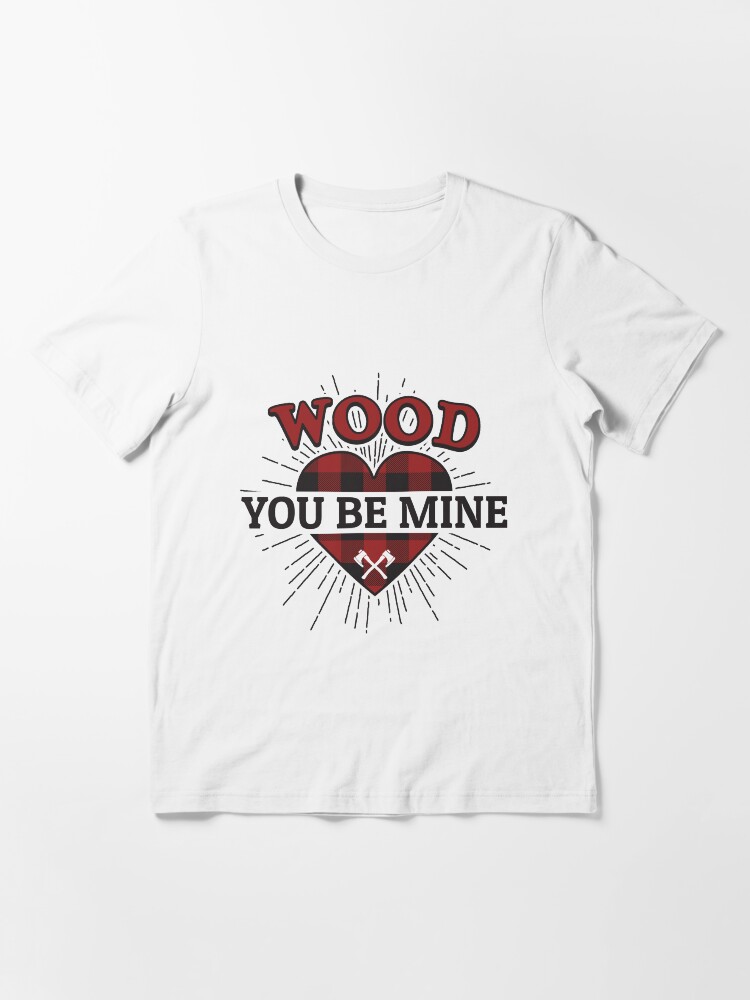 Thumbnail 3 von 7, Essential T-Shirt, Wood You Be Mine - Funny Lumberjack Gift designt und verkauft von yeoys.