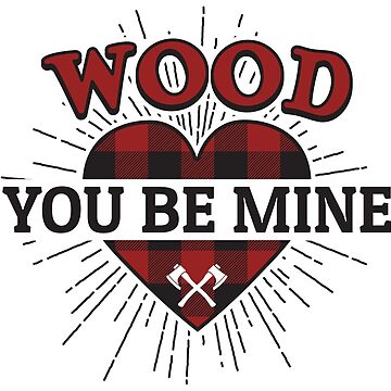 Vorschaubild zum Design Wood You Be Mine - Funny Lumberjack Gift von yeoys