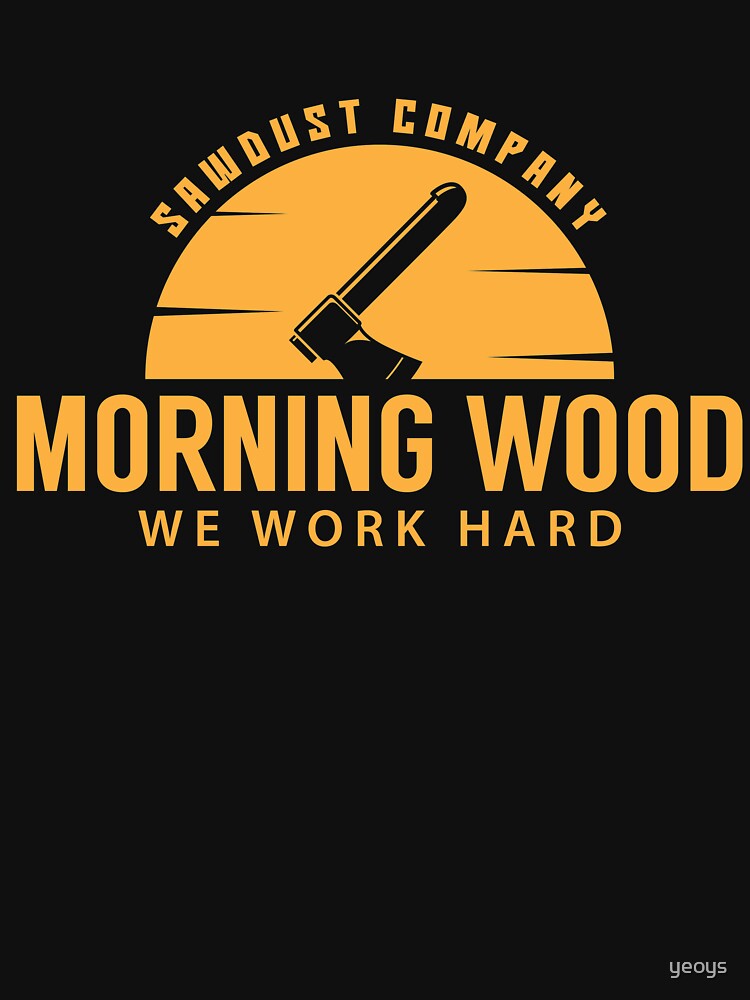 Morning Wood Sawdust Company - Funny Lumberjack Gift von yeoys