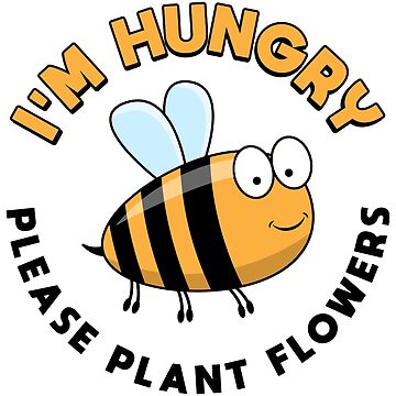Vorschaubild zum Design I'm Hungry Please Plant Flowers - Beekeeping Gift von yeoys