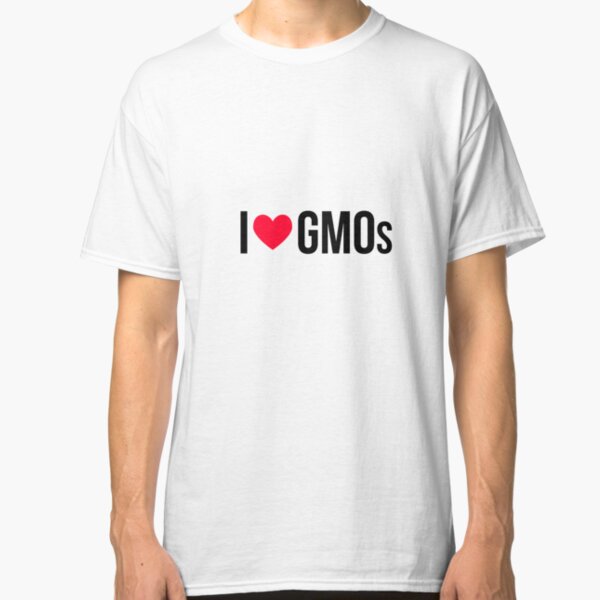 I Love GMOs Classic T-Shirt