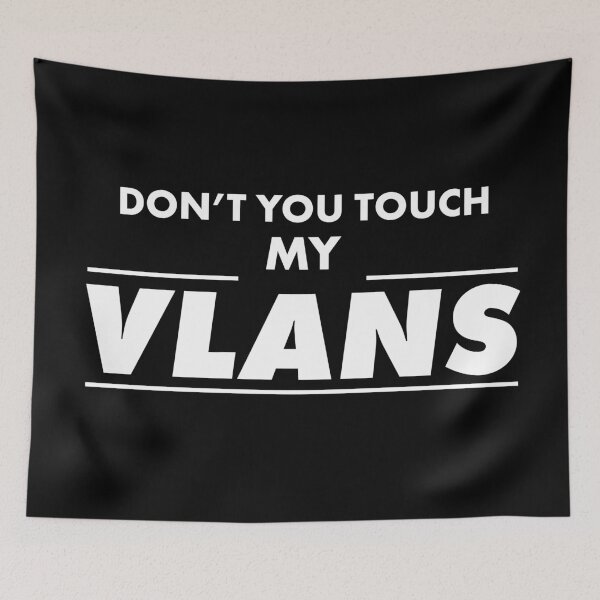 Item preview, Don't You Touch My VLANS White Great Gift Idea For Network Admins designed and sold by SphereZones.