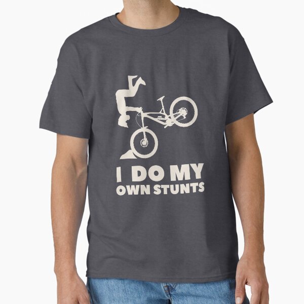 Item preview, I do my own stunts! MTB Shirt designed and sold by joemurrayphunk.