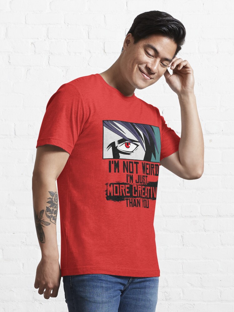 Alternative Ansicht von I'm Not Weird I'm Just More Creative Than You - Funny Animes Gift Essential T-Shirt
