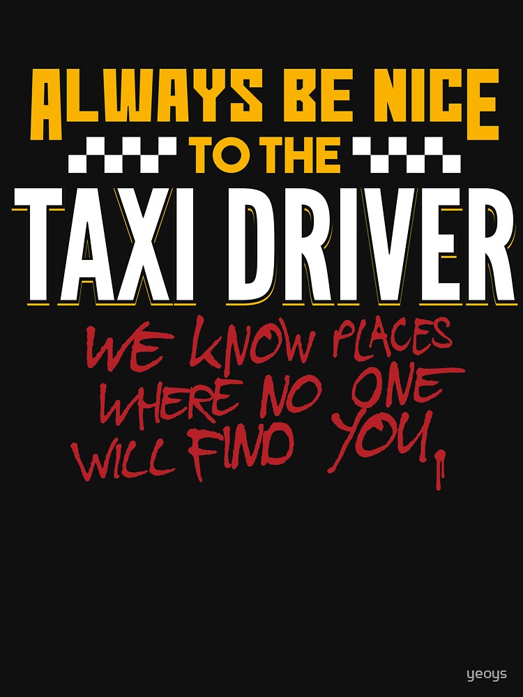 Always Be Nice To The Taxi Driver - Taxi Driver Quotes Gift von yeoys