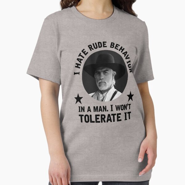 Vista previa del artículo con la obra «"Odio el comportamiento grosero en un hombre. No lo toleraré". - Woodrow Call», diseñado y vendido por GroatsworthTees.