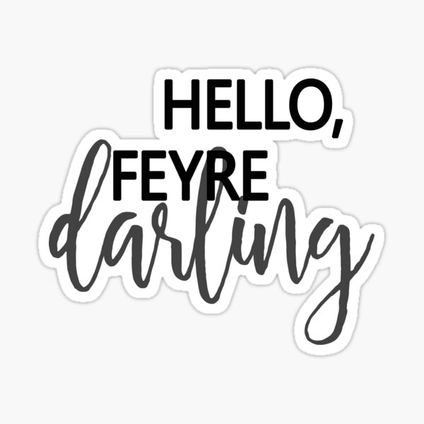 "Hello, Feyre darling!" - Rhysand Sticker