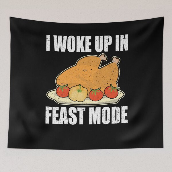 Item preview, I Woke Up In Feast Mode Thanksgiving Day Turkey designed and sold by Kieran Abbott.