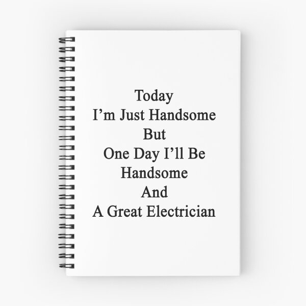 Item preview, Today I'm Just Handsome But One Day I'll Be Handsome And A Great Electrician designed and sold by supernova23.