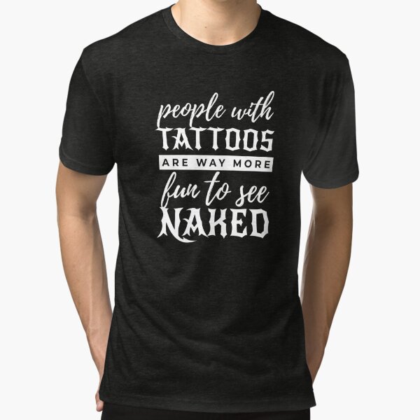 Tattoo Tank Top - People with Tattoos are way more fun to see naked