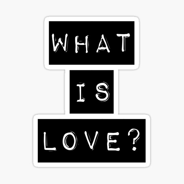 "What is love?" Sticker for Sale by BigRedDot Redbubble