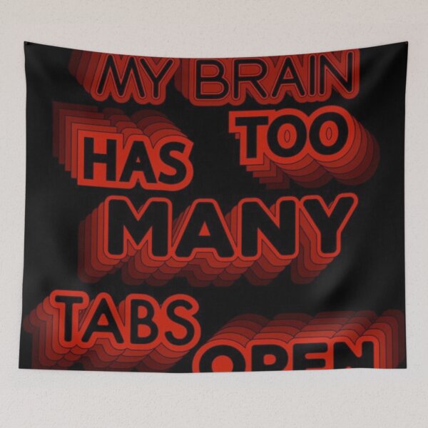 Item preview, My Brain Has Too Many Tabs Open designed and sold by ExpressionArts.