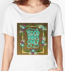Good Vibes Only Women's Relaxed Fit T-Shirt