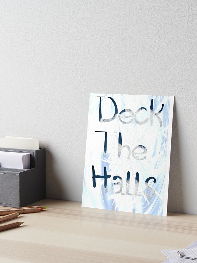 Deck The Halls Art Board Print By J Styles Redbubble