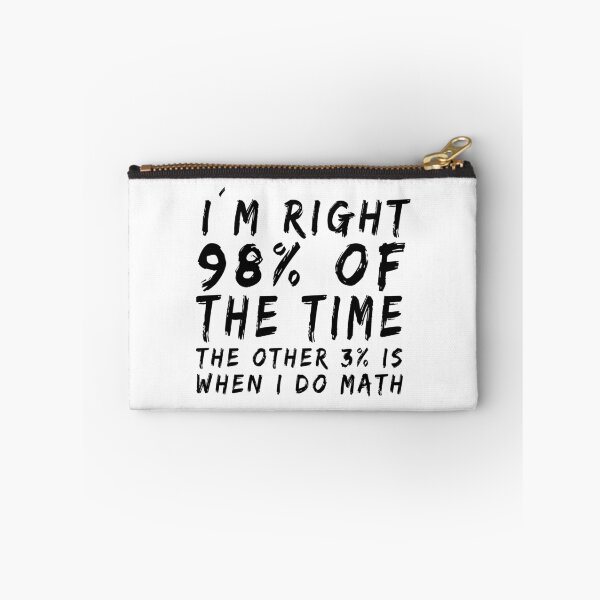 Item preview, I AM RIGHT 98% OF THE TIME! FUNNY QUOTE GIFT IDEA designed and sold by JamesandLuis.