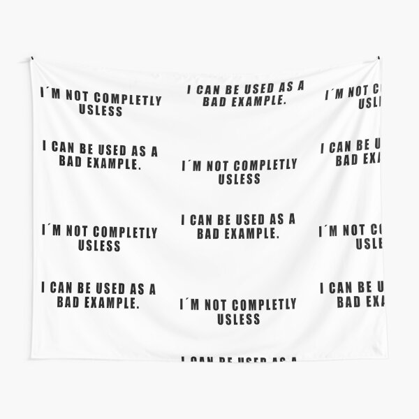 I AM NOT COMPLETLY USELESS! FUNNY BAD EXAMPLE GIFT Tapestry