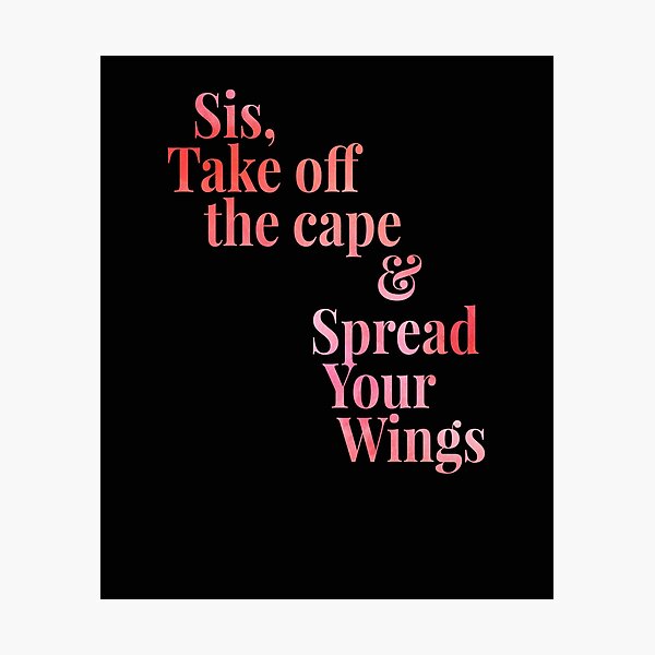 Sis Spread Your Wings Photographic Print