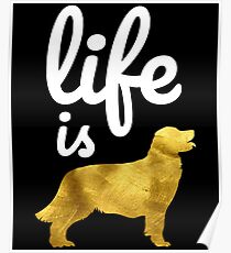 Golden Retriever Dog Gift Shirt Life Is Golden Poster