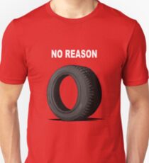 No Reason Unisex T-Shirt