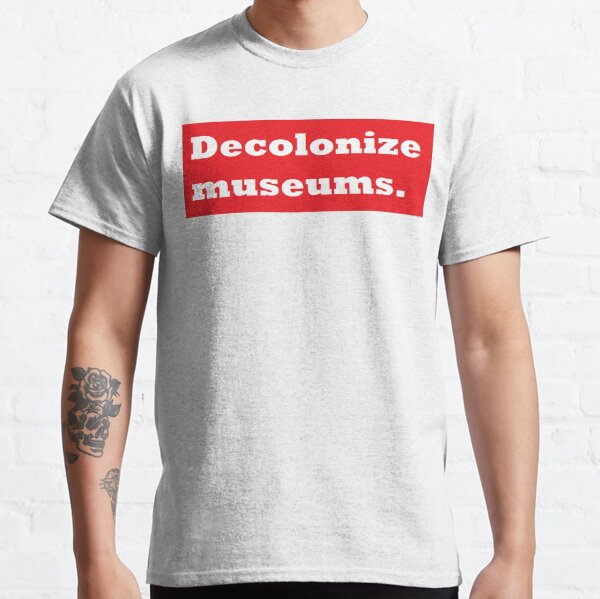 Decolonize museums Classic T-Shirt