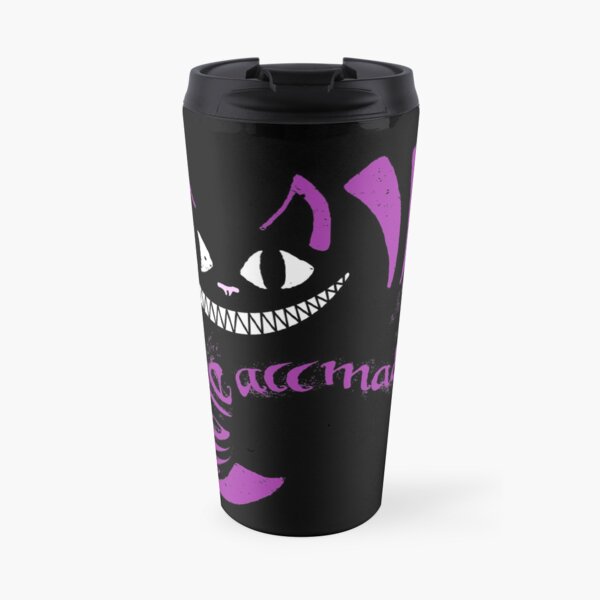 We're All Mad Here Travel Mug
