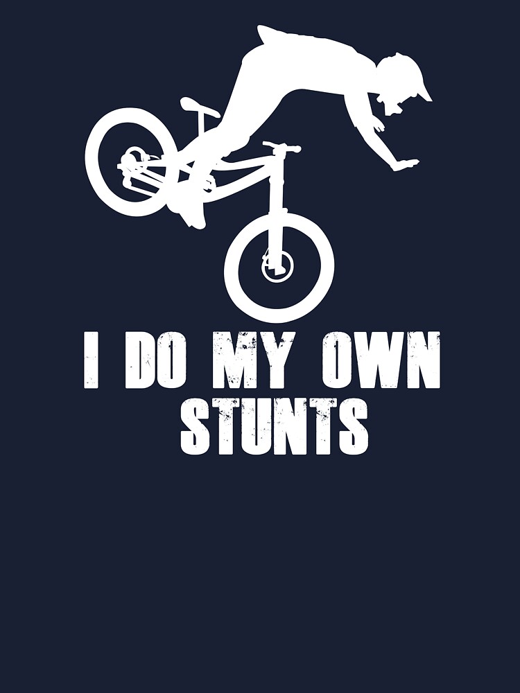 I Do My Own Stunts Funny T Shirt For Mountain Bikers / Mtb