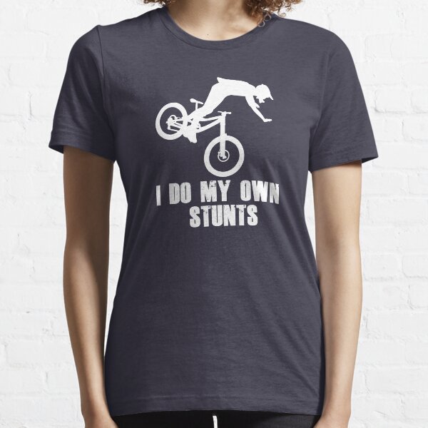 I Do My Own Stunts Funny Mountain Biking / MTB Cycling Gifts for Cyclists! Essential T-Shirt