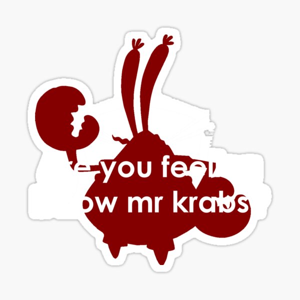 Vista previa del artículo con la obra «Bob Esponja - ¿Lo sientes ahora señor Krabs? - texto blanco», diseñado y vendido por CockellDesigns.