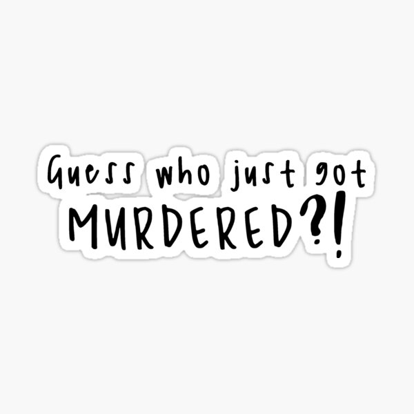 Brooklyn Nine Nine Guess Who Just Got Murdered" Sticker by jeminamarina | Redbubble