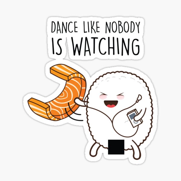 Dance like nobody is watching Sticker