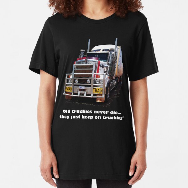 Old truckies never die Slim Fit T-Shirt