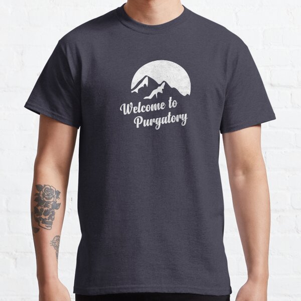Welcome to Purgatory Classic T-Shirt