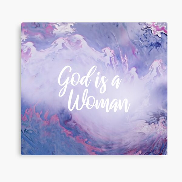 God Is A Woman Wall Art Redbubble