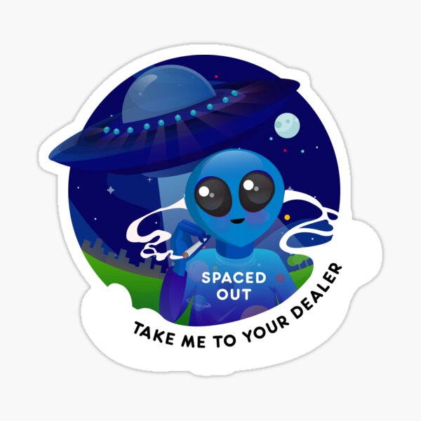 Spaced Out - Take me to your dealer Sticker