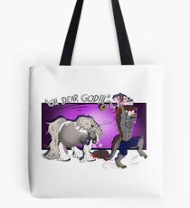 Oh dear god! Tote Bag